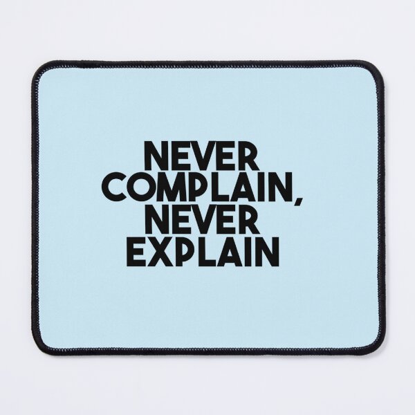 Item preview, Never Complain Never Explain quote      designed and sold by Ellie-UK.