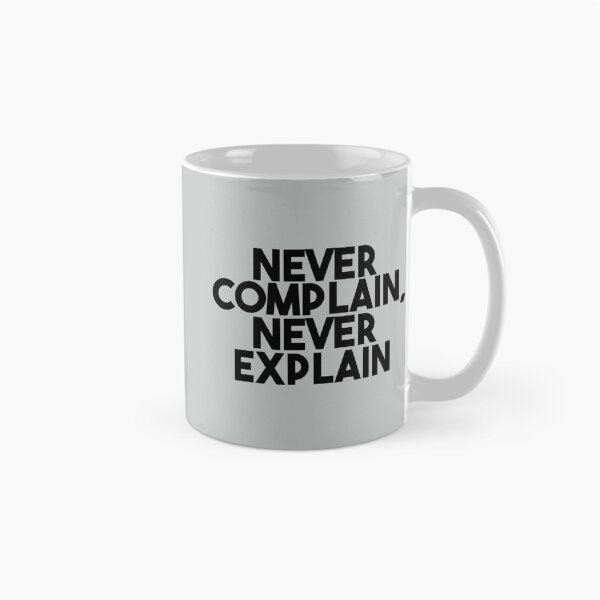 Item preview, Never Complain Never Explain quote      designed and sold by Ellie-UK.