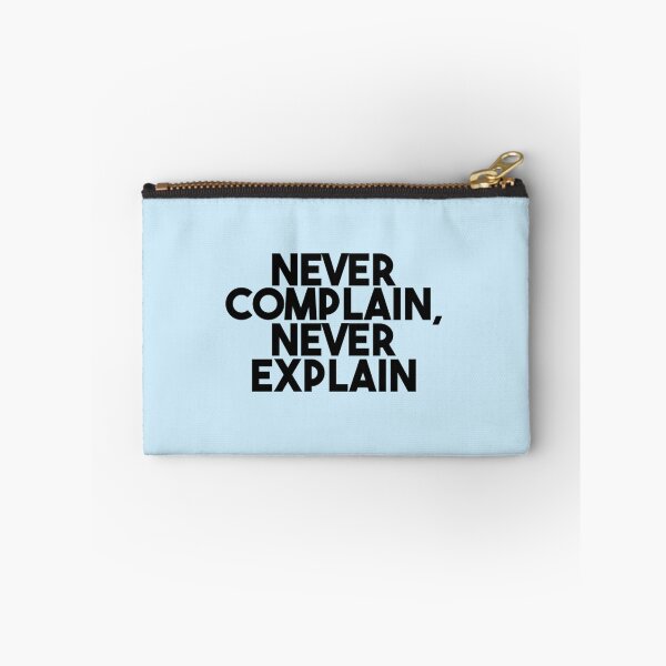 Item preview, Never Complain Never Explain quote      designed and sold by Ellie-UK.