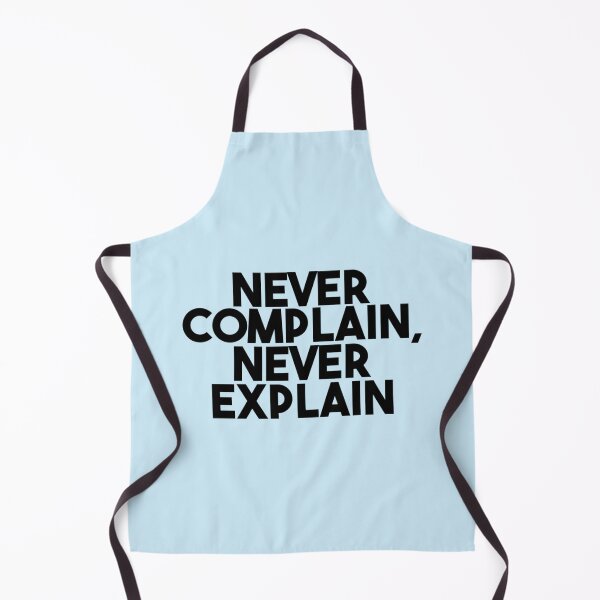 Item preview, Never Complain Never Explain quote      designed and sold by Ellie-UK.