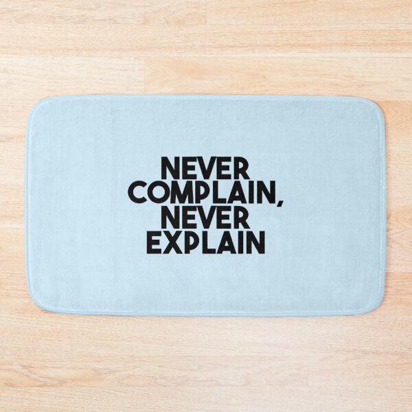 Item preview, Never Complain Never Explain quote      designed and sold by Ellie-UK.