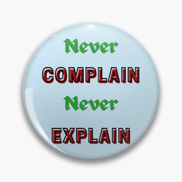 Item preview, Never Complain Never Explain designed and sold by Ellie-UK.