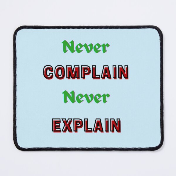 Item preview, Never Complain Never Explain designed and sold by Ellie-UK.