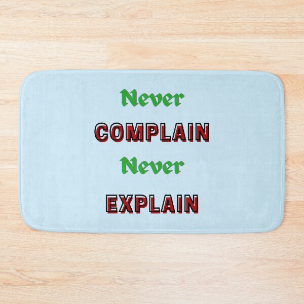 Item preview, Never Complain Never Explain designed and sold by Ellie-UK.