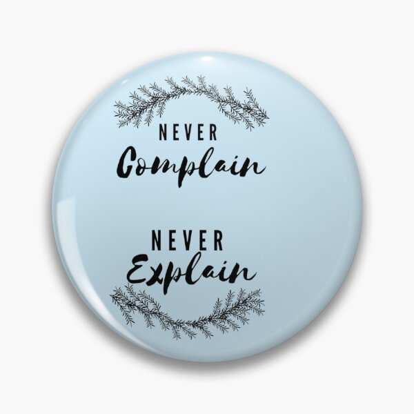 Item preview, Never complain and never explain   designed and sold by Ellie-UK.