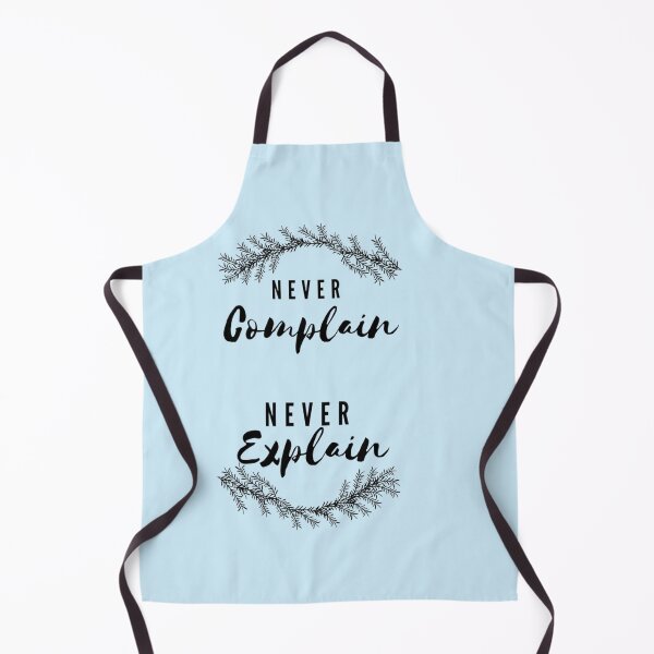 Item preview, Never complain and never explain   designed and sold by Ellie-UK.