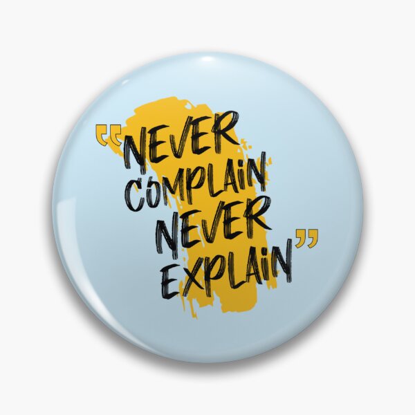 Item preview, never complain never explain              designed and sold by Ellie-UK.