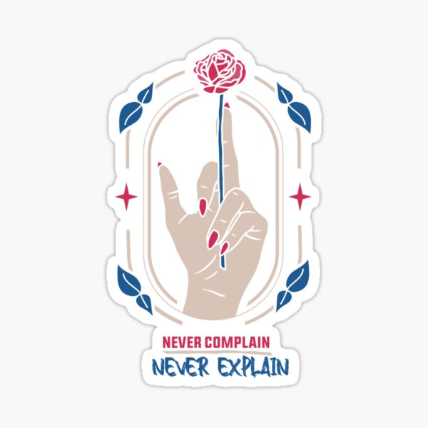 Kate Moss Quote Never Complain Never Explain Sticker By Ellie Uk Redbubble