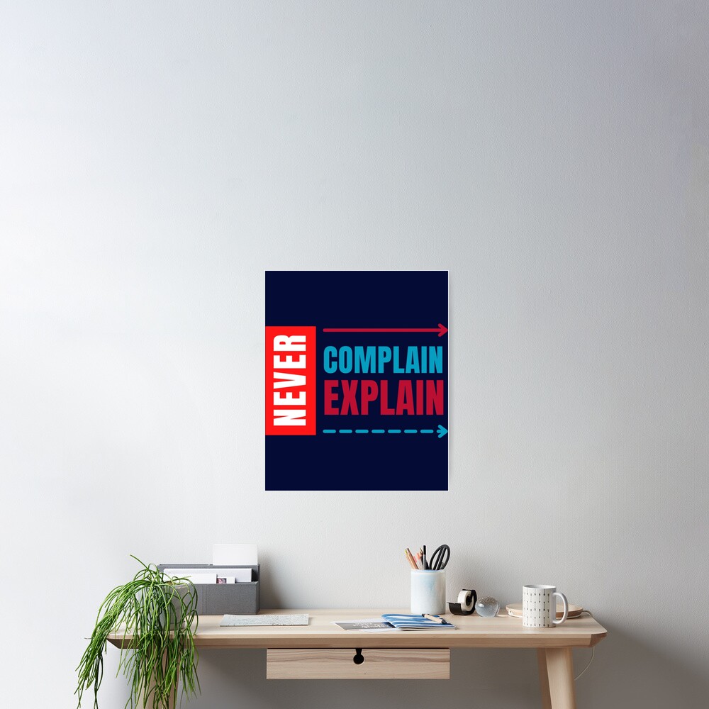 Kate Moss Quote Never Complain Never Explain Poster For Sale By Ellie Uk Redbubble