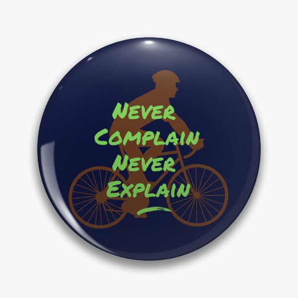 Item preview, Motivational quote Never Complain Never Explain for cyclist   designed and sold by Ellie-UK.