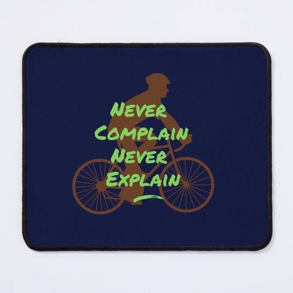 Item preview, Motivational quote Never Complain Never Explain for cyclist   designed and sold by Ellie-UK.