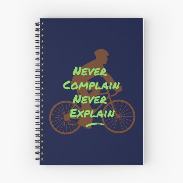 Item preview, Motivational quote Never Complain Never Explain for cyclist   designed and sold by Ellie-UK.