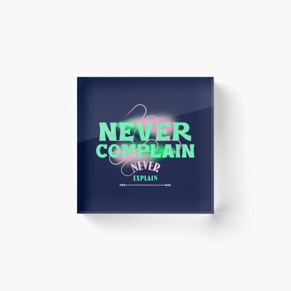 Item preview, Never Complain Never Explain quote   designed and sold by Ellie-UK.