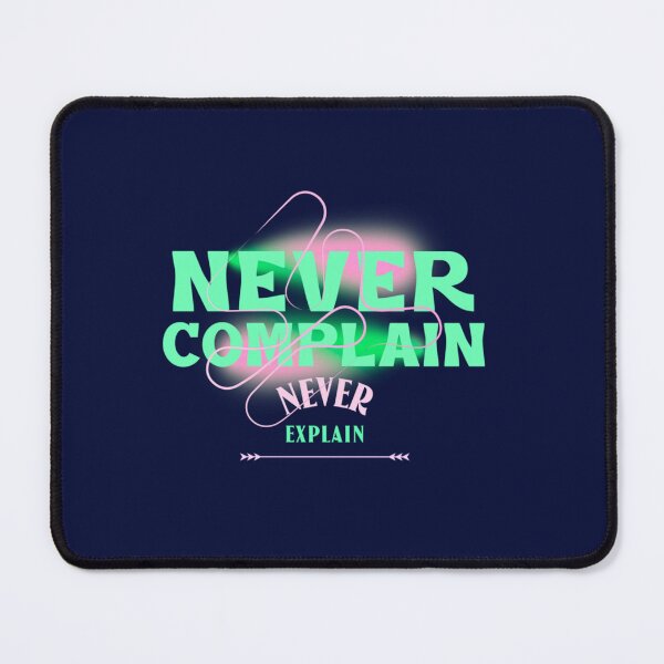 Item preview, Never Complain Never Explain quote   designed and sold by Ellie-UK.