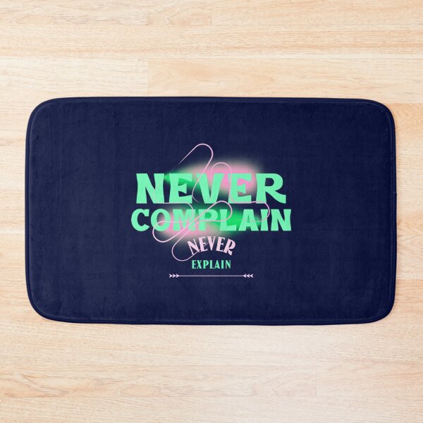 Item preview, Never Complain Never Explain quote   designed and sold by Ellie-UK.
