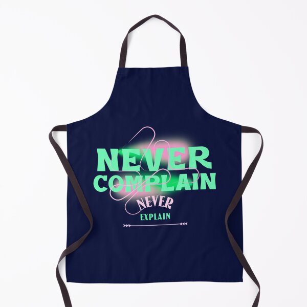 Item preview, Never Complain Never Explain quote   designed and sold by Ellie-UK.