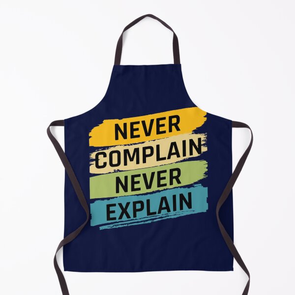 Item preview, Never complain never explain - Funny   designed and sold by Ellie-UK.