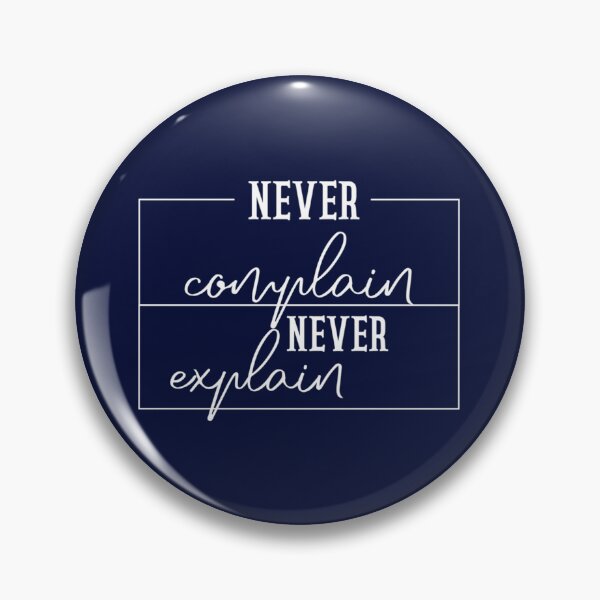Item preview, Never complain never explain    designed and sold by Ellie-UK.