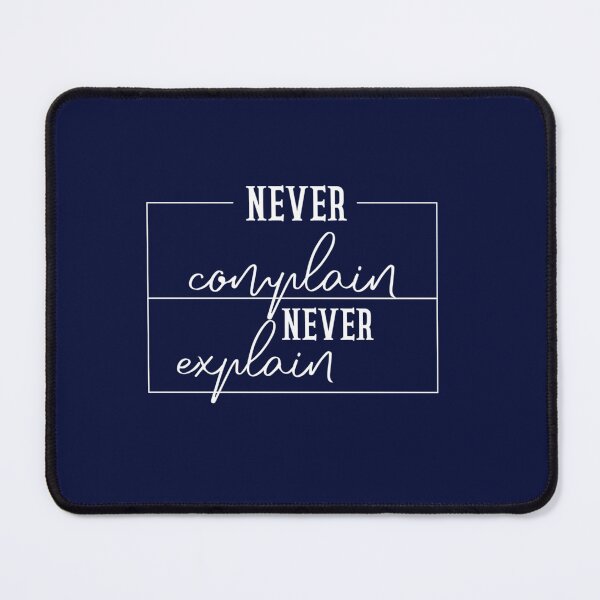 Item preview, Never complain never explain    designed and sold by Ellie-UK.