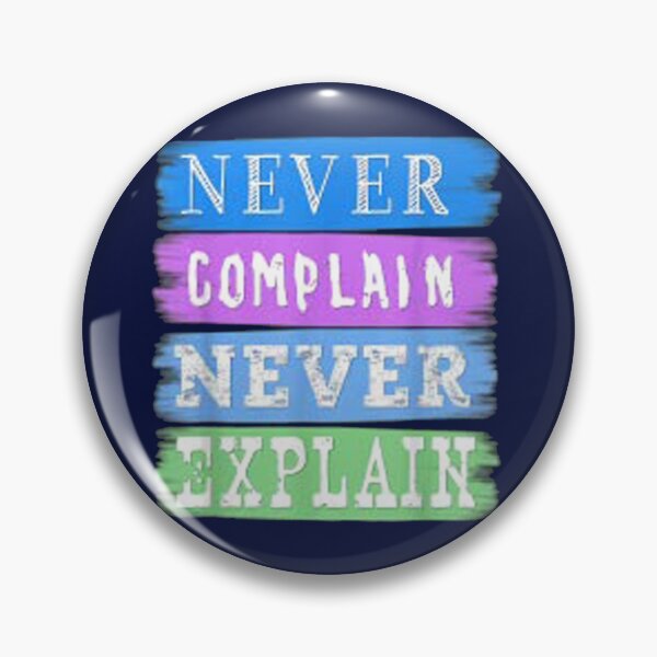 Item preview, never complain never explain            designed and sold by Ellie-UK.