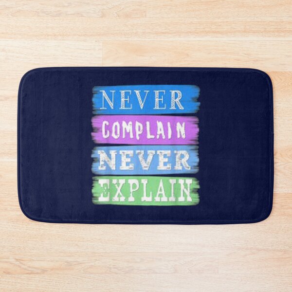 Item preview, never complain never explain            designed and sold by Ellie-UK.