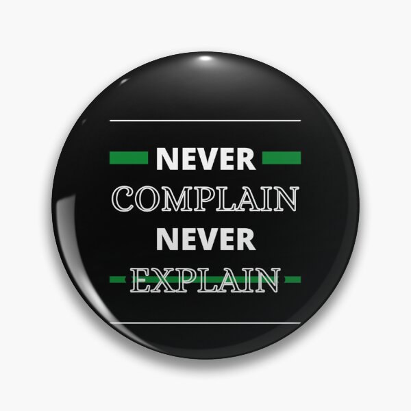 Item preview, never complain never explain  for everyone    designed and sold by Ellie-UK.