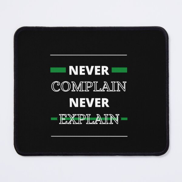 Item preview, never complain never explain  for everyone    designed and sold by Ellie-UK.