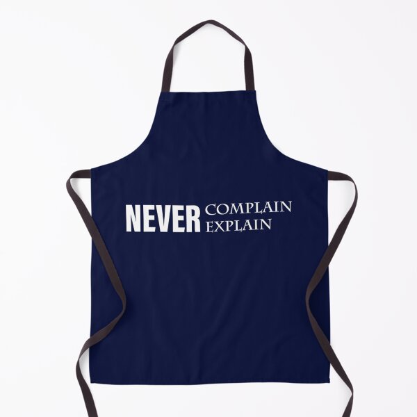 Item preview, Never Complain Never Explain                                    designed and sold by Ellie-UK.