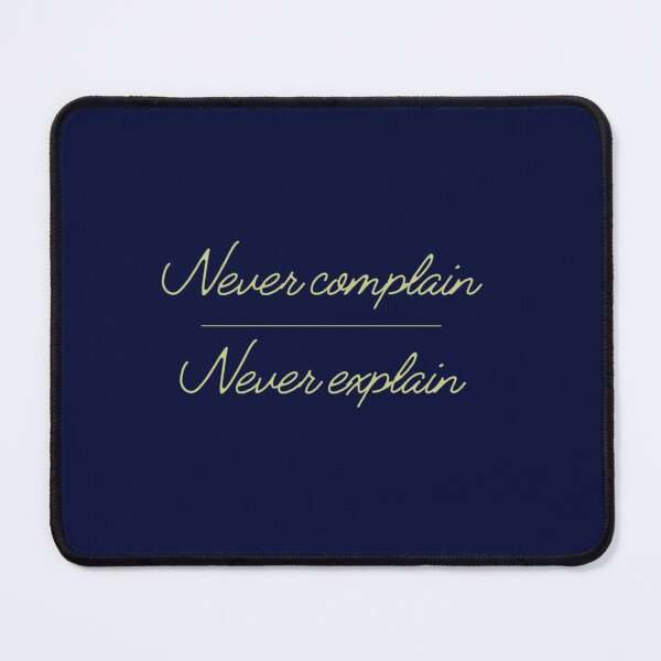 Item preview, Never complain never explain Essential             designed and sold by Ellie-UK.