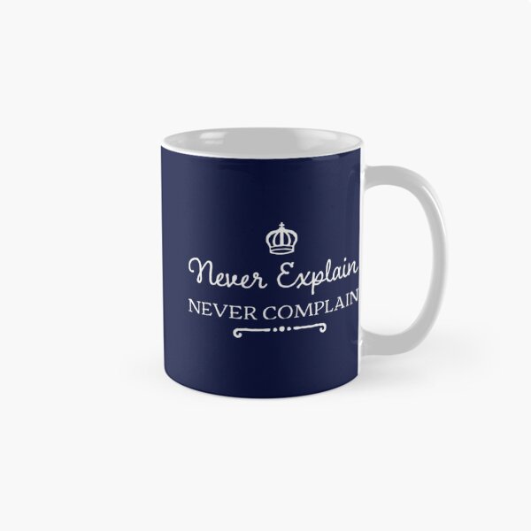 Item preview, Never Explain Never Complain    designed and sold by Ellie-UK.