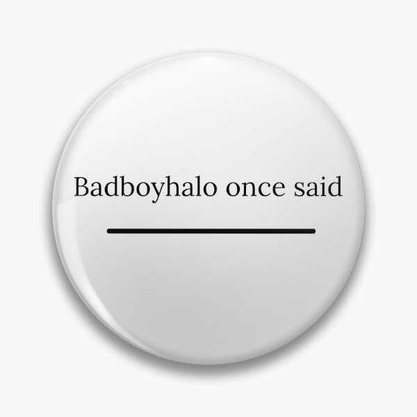 Item preview, badboyhalo once said designed and sold by bestizeyy.