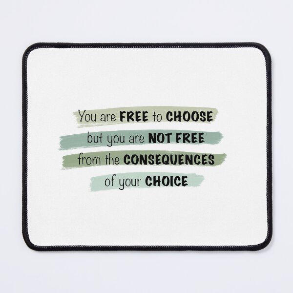 Item preview, You are free to choose but you are not free from the consequences of your choice designed and sold by Maternal Instincts LLC.