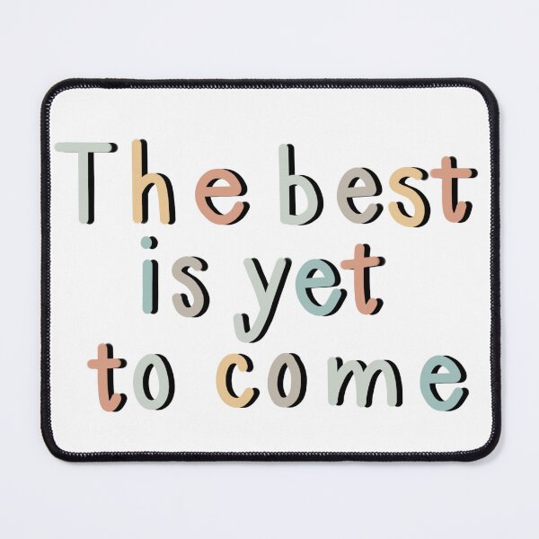 Item preview, The best is yet to come designed and sold by jessica-brink.