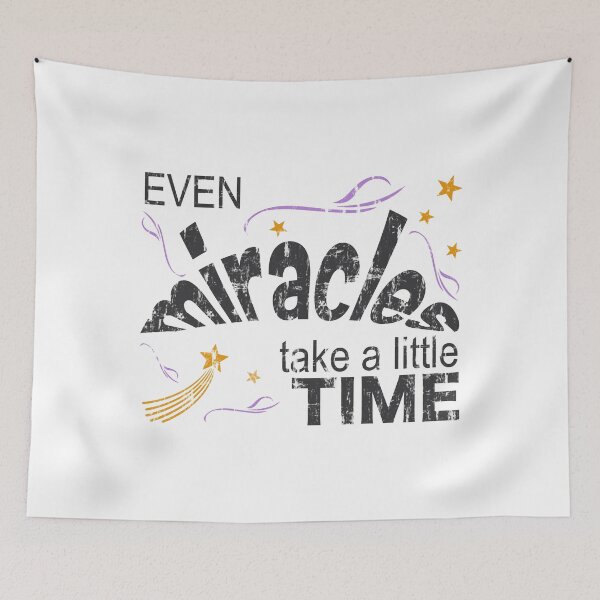 Item preview, Even Miracles Take A Little Time designed and sold by DN Shop ★★★★★.