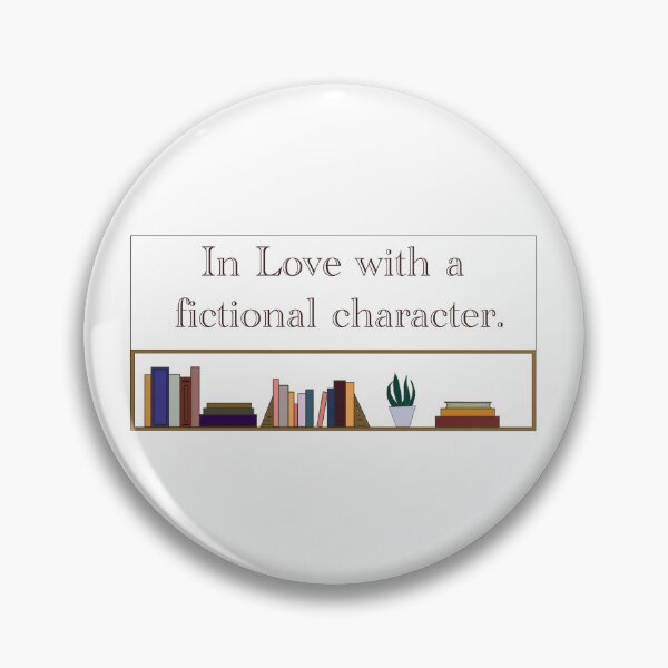 Item preview, In Love with Fictional Characters designed and sold by TheStoryweavers.