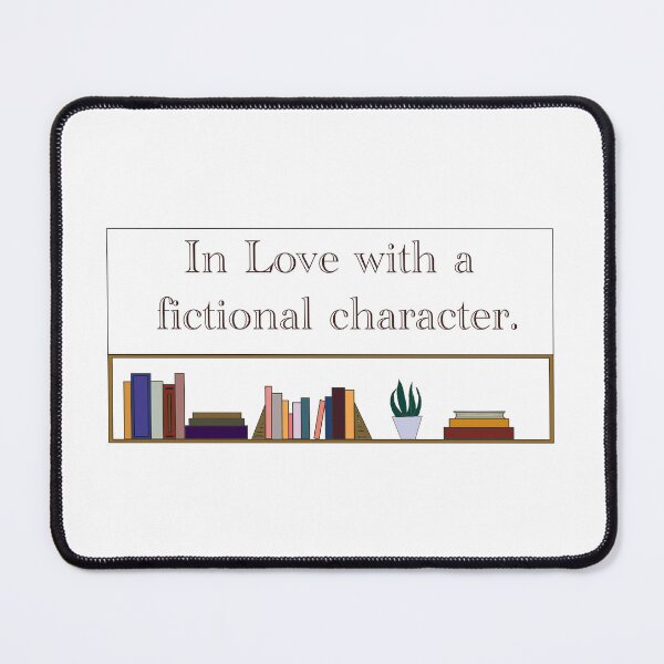 Item preview, In Love with Fictional Characters designed and sold by TheStoryweavers.