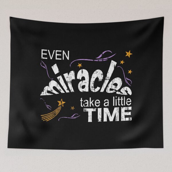 Item preview, Even Miracles Take A Little Time designed and sold by DN Shop ★★★★★.