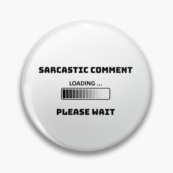 Item preview, Sarcastic Comment Loading Please Wait Funny Sarcasm Humor designed and sold by Boomroom.