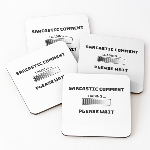 Item preview, Sarcastic Comment Loading Please Wait Funny Sarcasm Humor designed and sold by Boomroom.