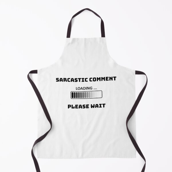 Item preview, Sarcastic Comment Loading Please Wait Funny Sarcasm Humor designed and sold by Boomroom.