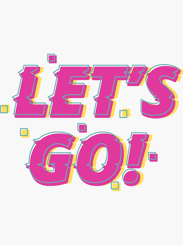 Lets Go Sticker Sticker By Luxurydesigner1 Redbubble