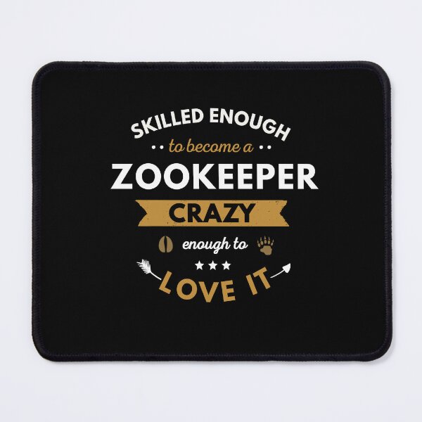 Item preview, Skilled Enough To Become A Zookeeper Crazy Enough To Love It designed and sold by FunSilly.