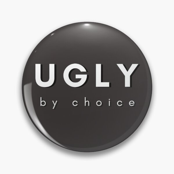 Item preview, Ugly By Choice Sarcasm Self-Deprecating Humor White Design designed and sold by LGbubble.