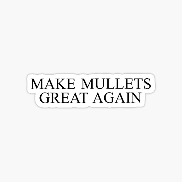 Make Mullets Great Sticker