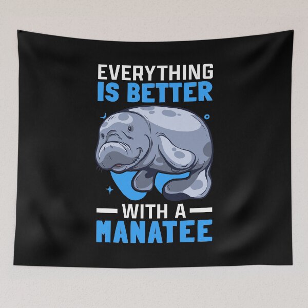 Item preview, Everything is better with manatees manatee manatee designed and sold by madgrfx.