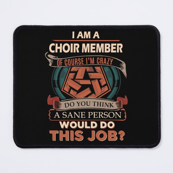 Item preview, Choir Member T Shirt - Sane Person Job Gift Item Tee designed and sold by stacyarmst.