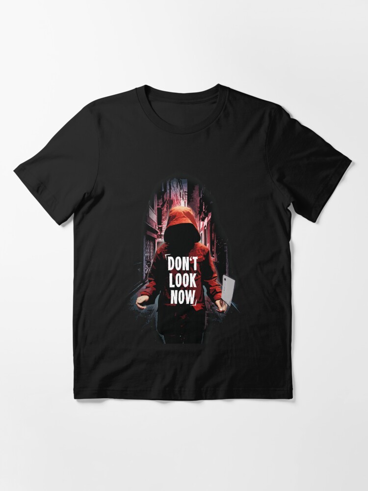 Don T Look Now T Shirt Von Adriangemmel Redbubble