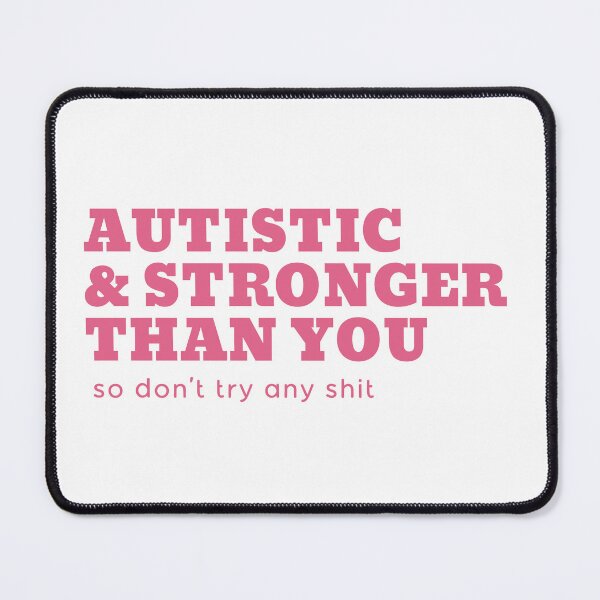 Item preview, autistic & stronger than you designed and sold by goblinbabe.