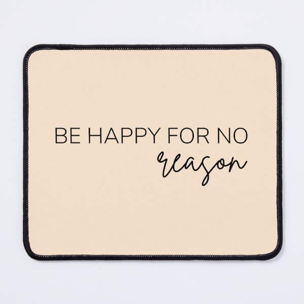 Item preview, Motivational / inspirational quote - Be happy for no reason designed and sold by AlfabetDesign.