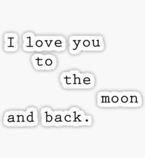...To the Moon... and back Sticker